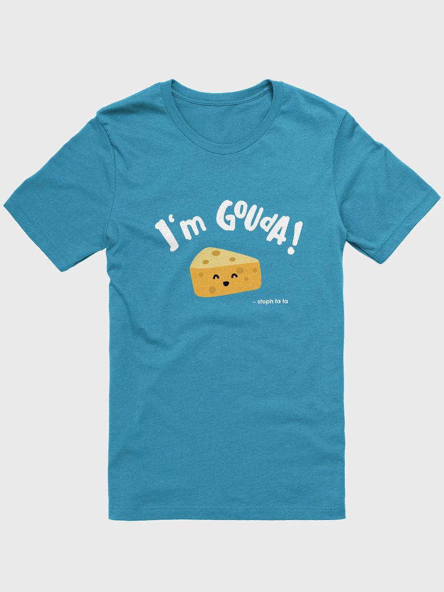 Steph fa fa I'm Gouda! T-Shirt product image (2)