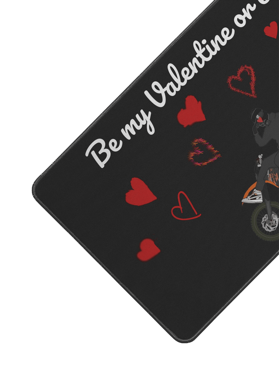Be my Valentine or else | 22 x 12 in Mousepad product image (2)