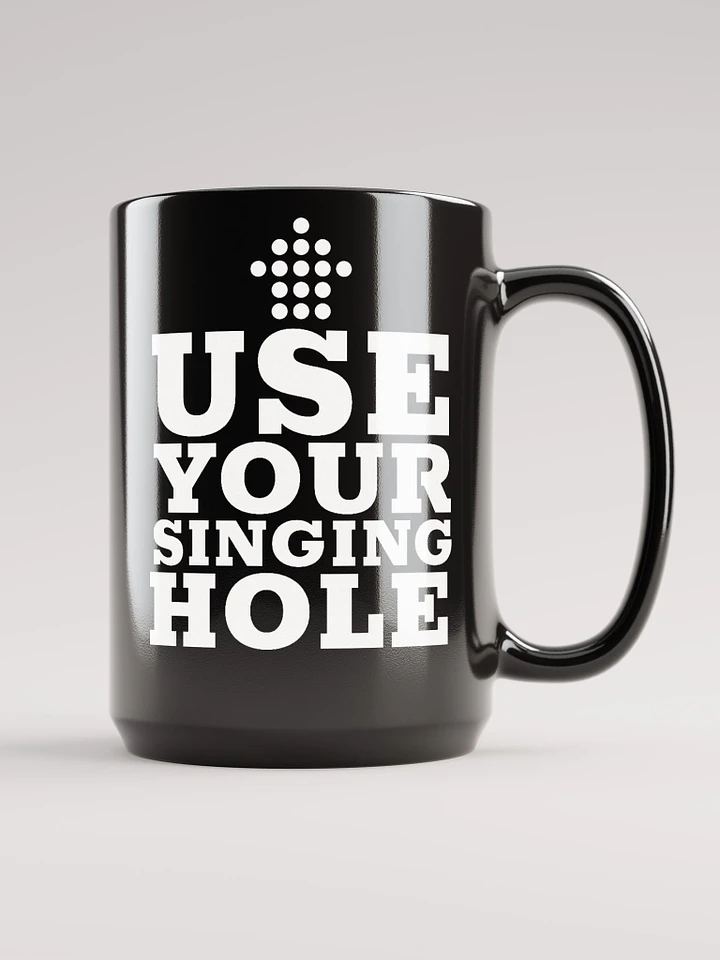 Use Your Singing Hole Mug - Black product image (1)