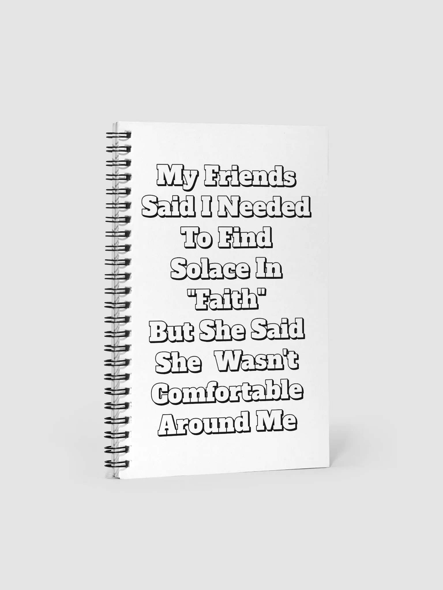 My Friends Said I Needed To FInd Solace In Faith - Funny Spiral Notebook product image (3)