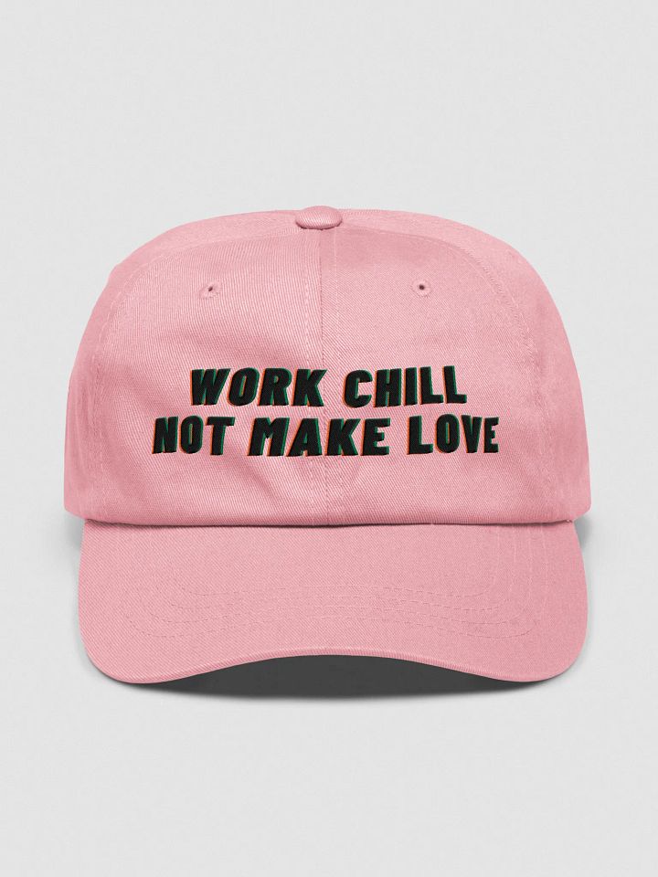 Work Chill Not Make Love-Yupoong Classic Dad Hat product image (1)