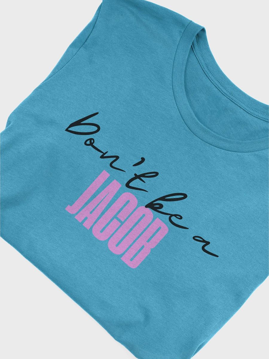 Don't be a JACOB Tee product image (21)