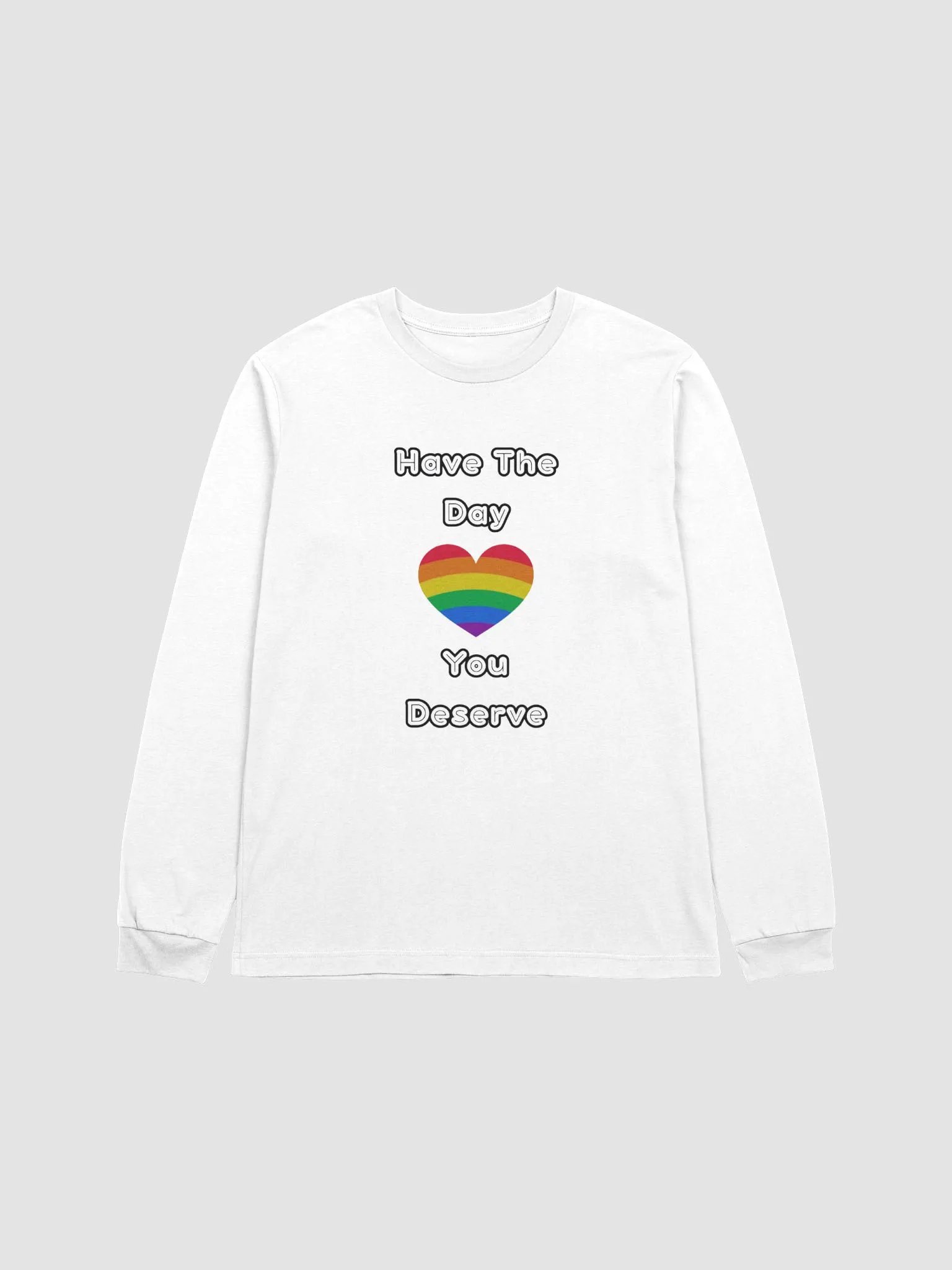 Have The Day You Deserve | Long Sleeve Tee product image (1)