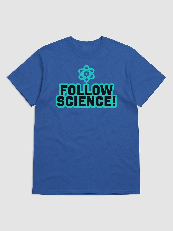 "Follow Science!" - Shirt product image (5)