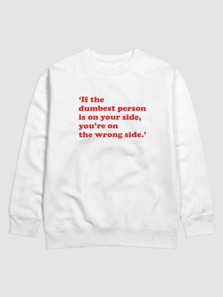 If the dumbest person is on your side, you’re on the wrong side - Albini product image (1)