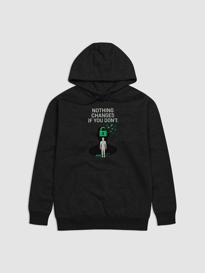 Nothing Changes if you don't Hoodie product image (1)