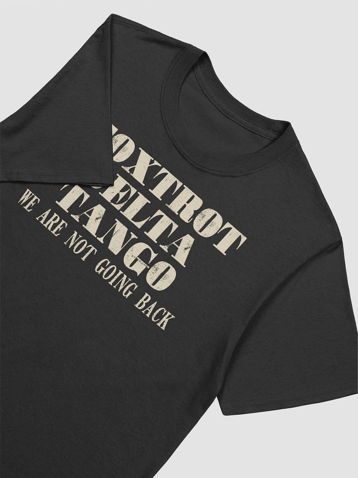 Foxtrot delta tango we are not going back T-shirt product image (2)