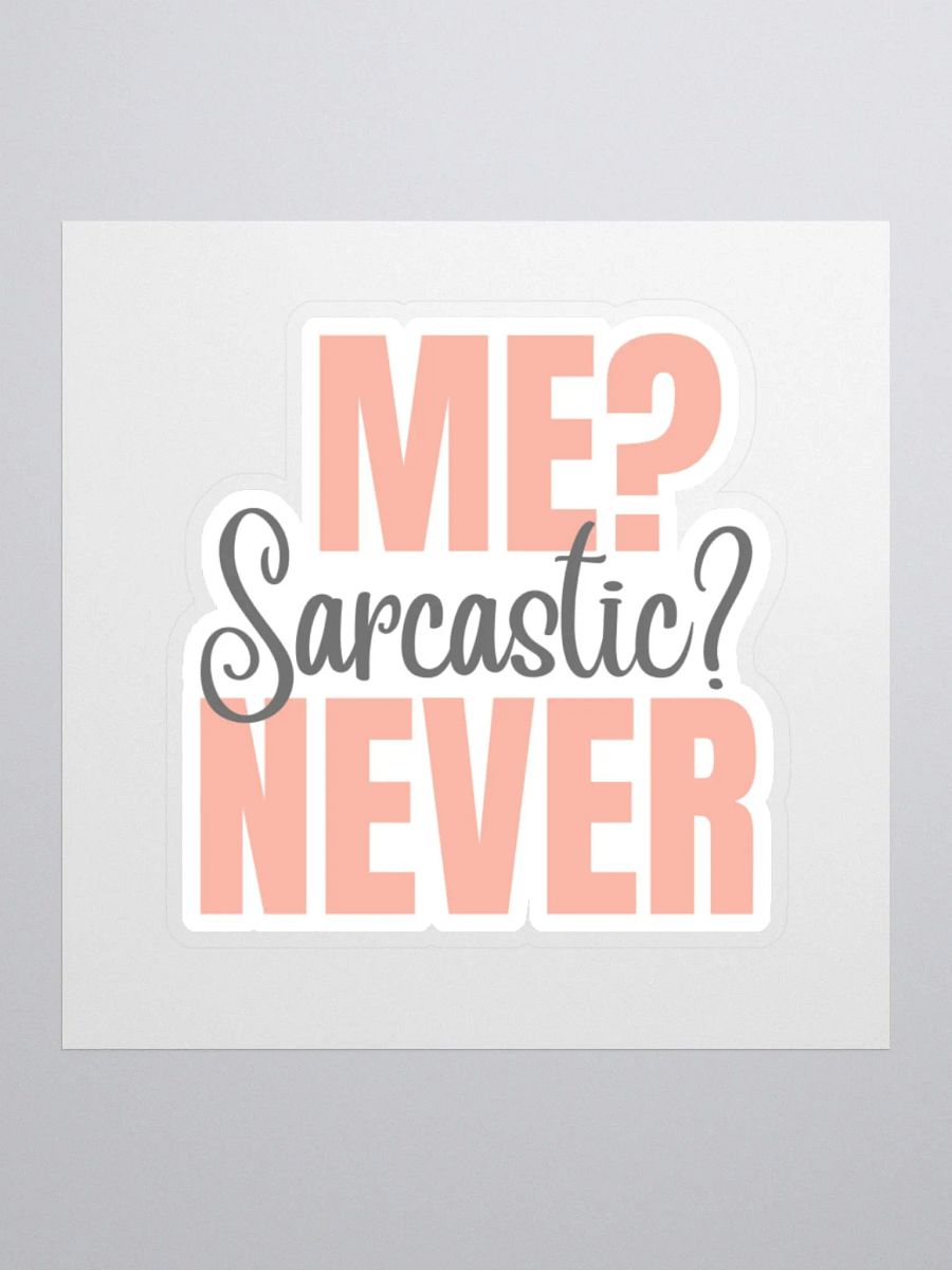Me Sarcastic? Never Sticker product image (2)
