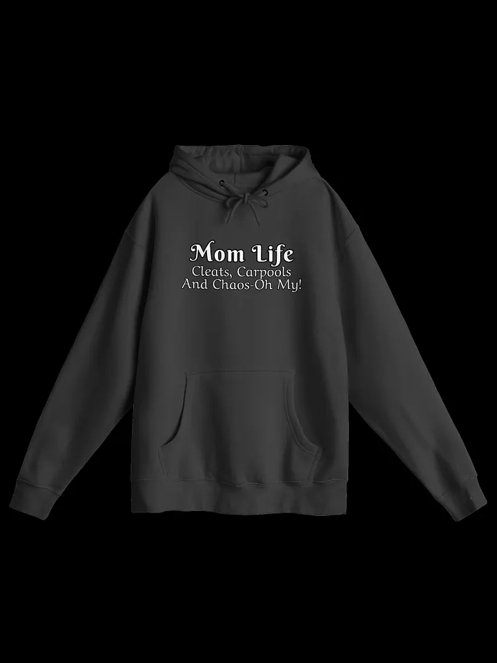 Mom Life - Cleats Carpools and Chaos-Oh My - Lane Seven Premium Pullover Hoodie - Dark Colors product image (2)