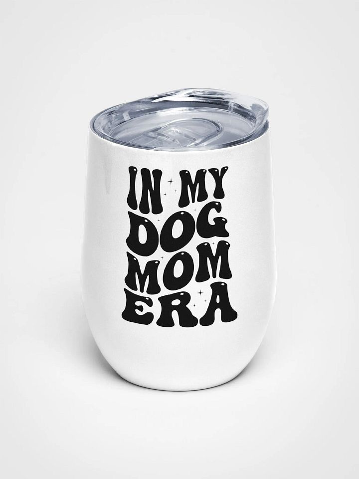 'IN MY DOG MOM ERA' cup product image (1)