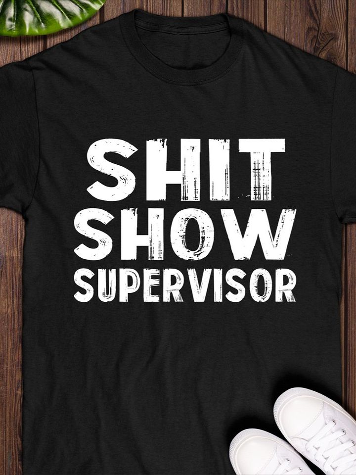 Shit Show Supervisor T-Shirt product image (1)