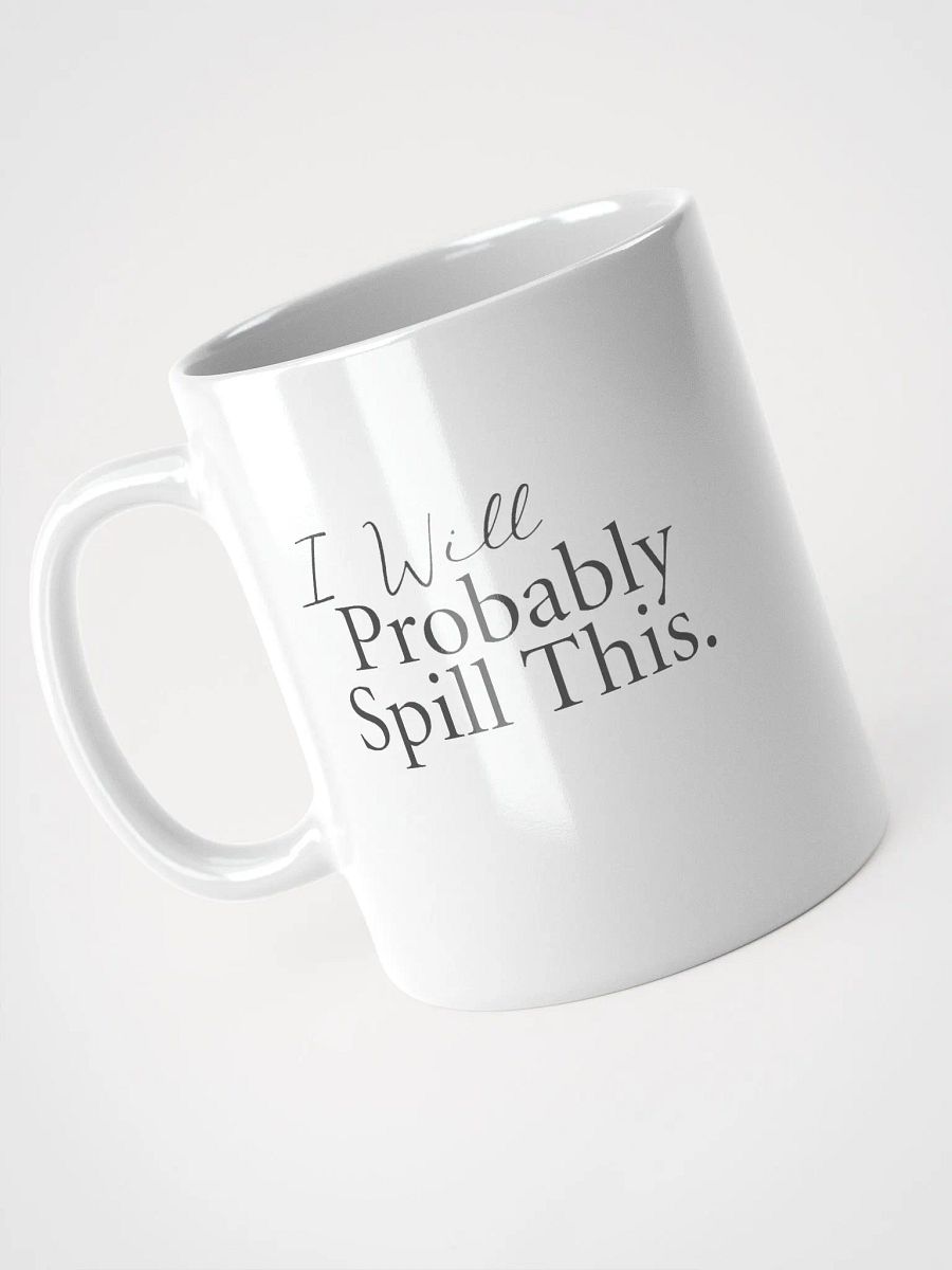 Ceramic Mug: I Will Probably Spill This product image (1)