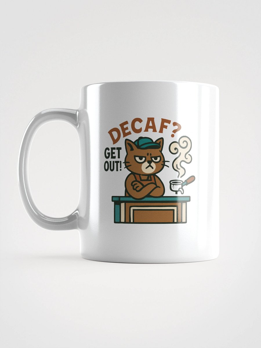 'Decaf? Get Out!' Cat Mug | Funny Sarcastic Coffee Lover Gift product image (1)