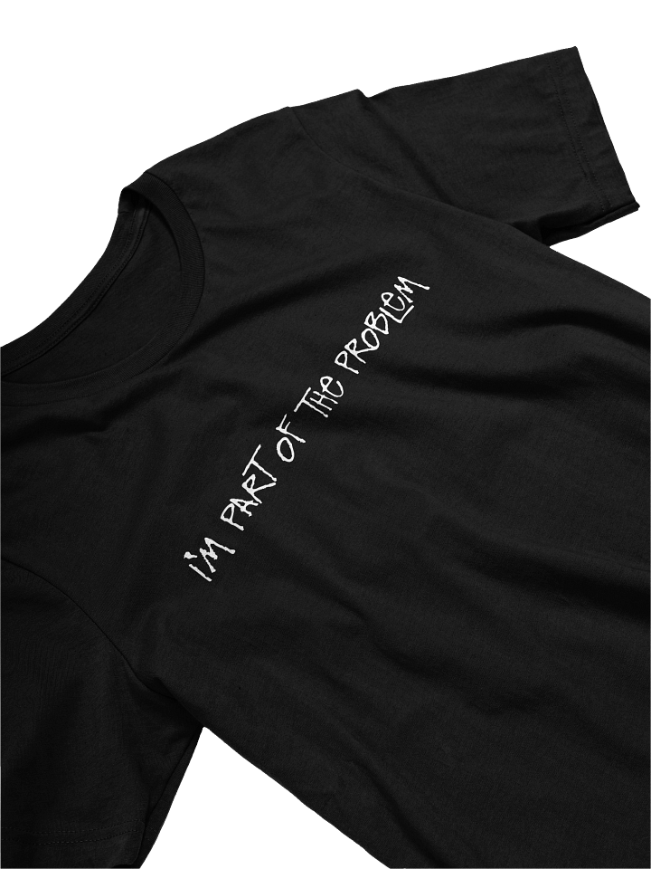 I'M PART OF THE PROBLEM TEE product image (1)
