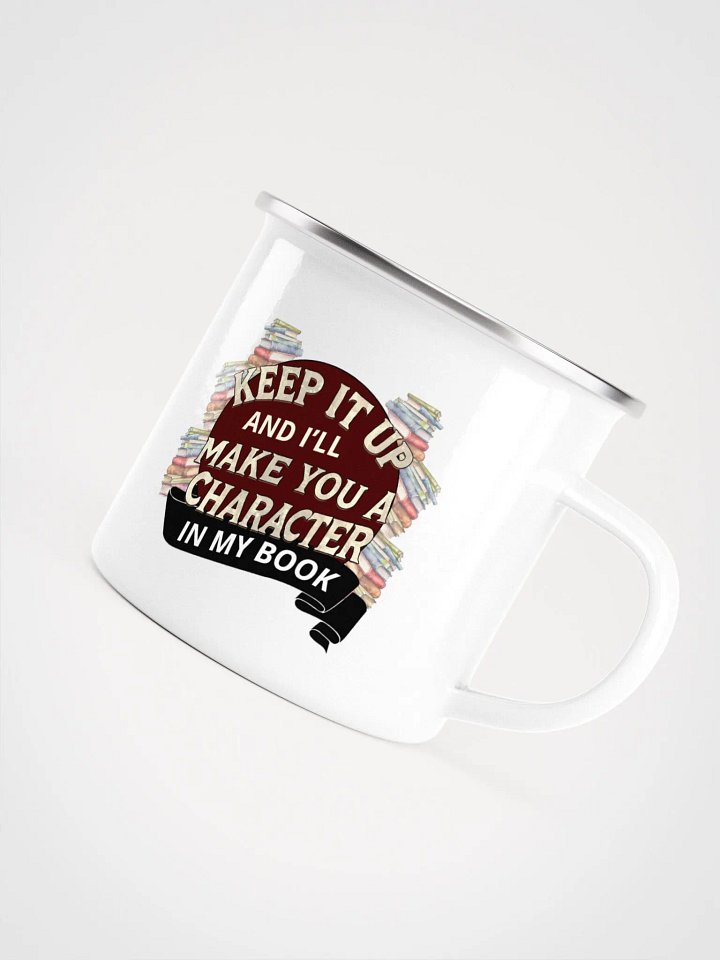 Keep It Up And I'll... (Design B) Enamel Mug by Mugz product image (1)