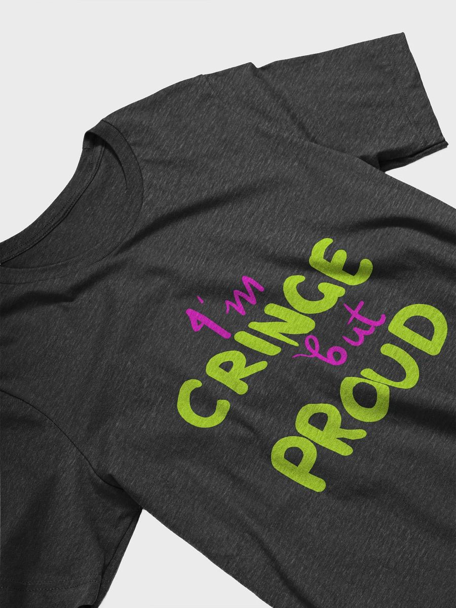 Cringe but Proud T-Shirt product image (3)