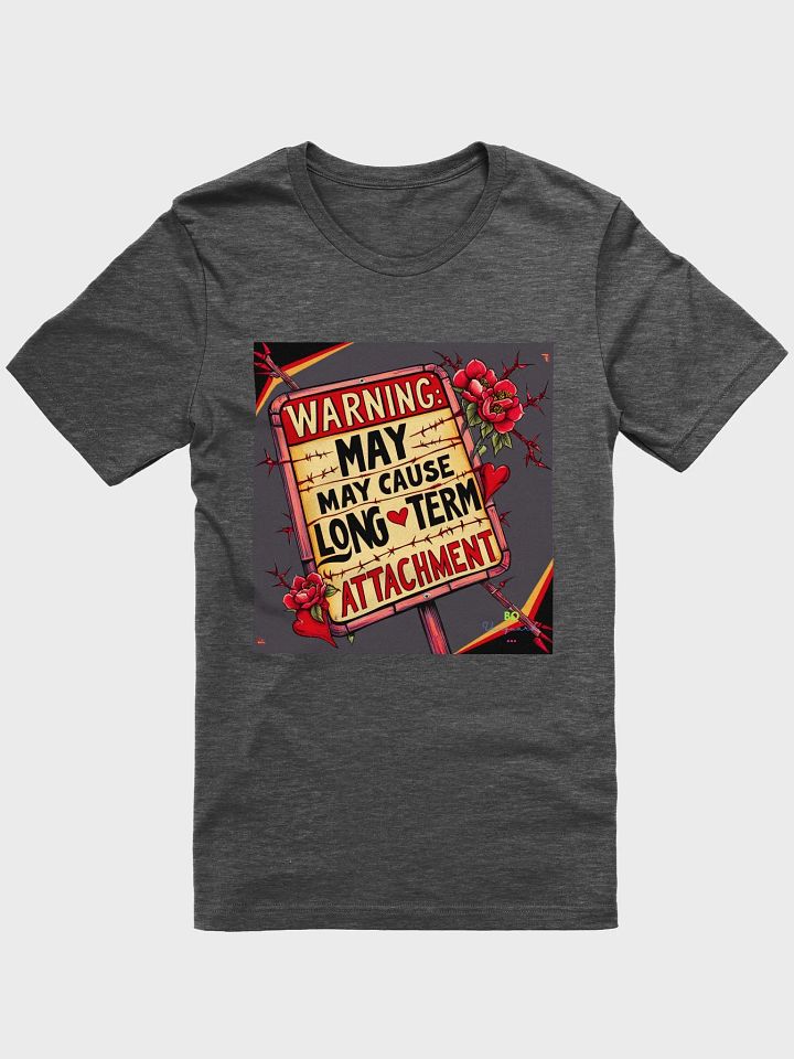 Warning: May Cause Long Term Attachment Unisex T-Shirt, Funny Graphic Tee, Relationship Gift, Couples Shirt, Sarcastic Humor Top product image (1)