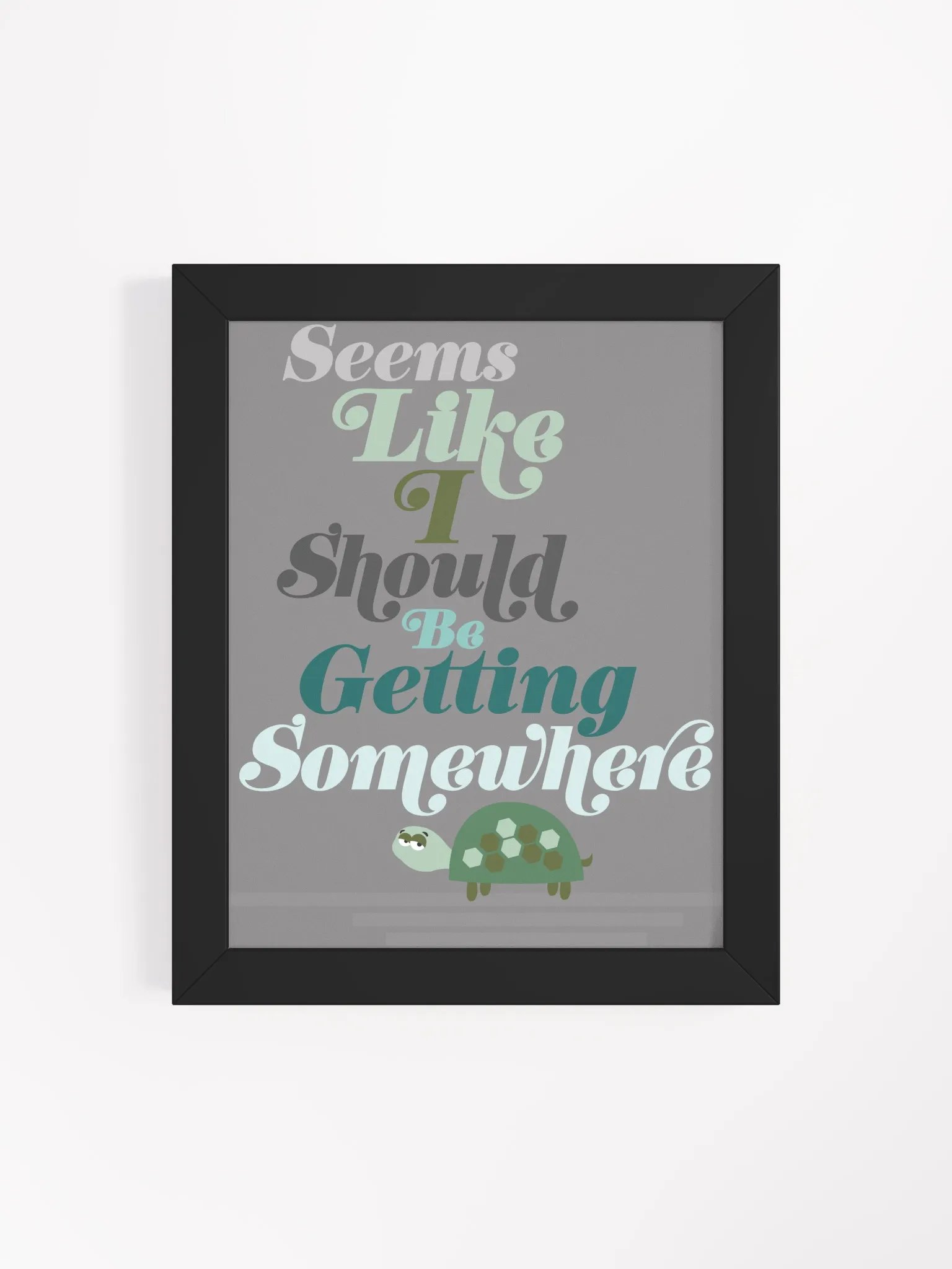 Seems Like I Should Be Getting Somewhere Desk Art product image (11)