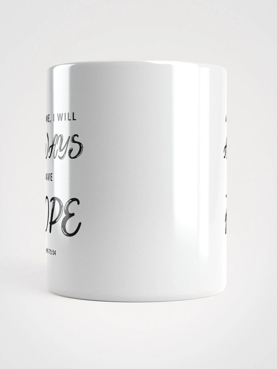 As For Me, I Will Always Have Hope Psalms 71:14 White Glossy Mug 11/15/20oz product image (5)