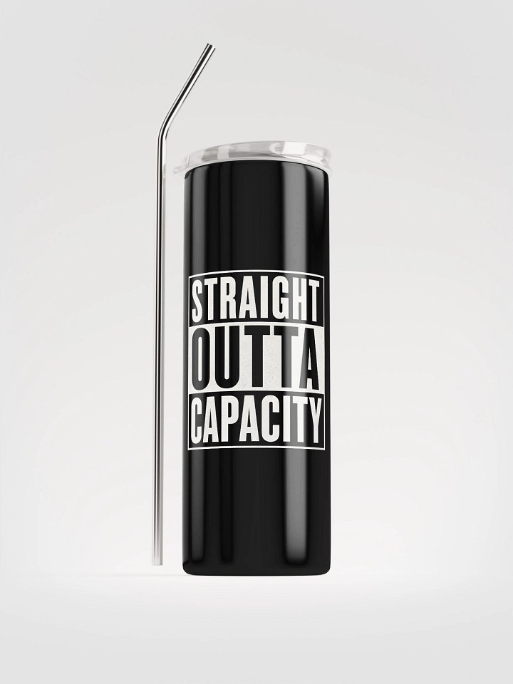 Straight Outta Capacity Tumbler product image (1)