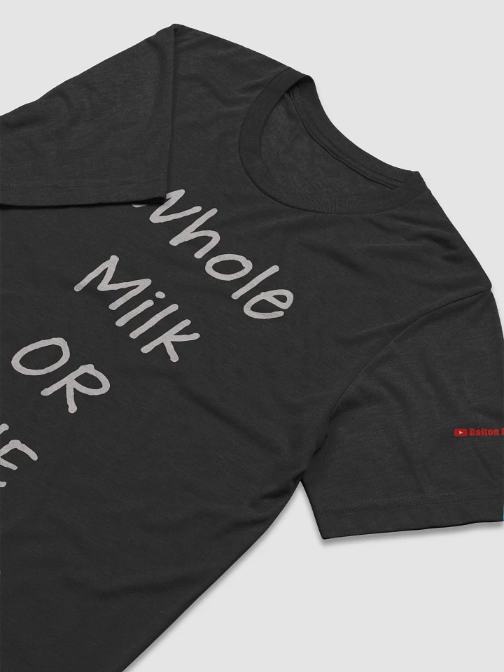 Whole Milk or Die Bella + Canvas Shirt product image (2)