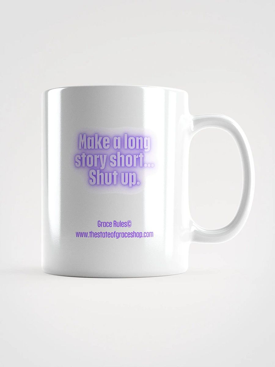 FUNNY MUGS 4 U “Make a long story short…shut up.” product image (1)