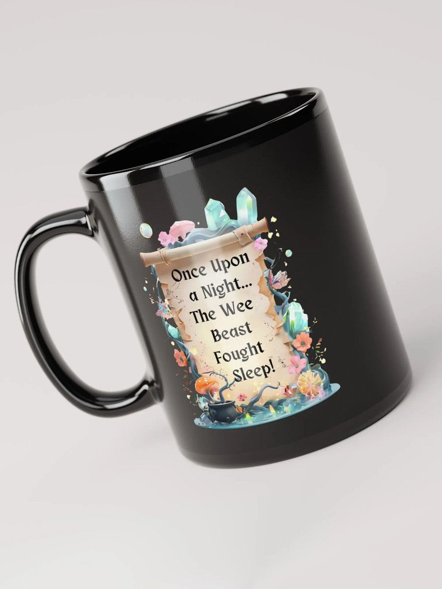 Funny Mom Mug – ‘Once Upon A Night… The Wee Beast Fought Sleep!’ Coffee Cup for Exhausted Moms - Black product image (6)