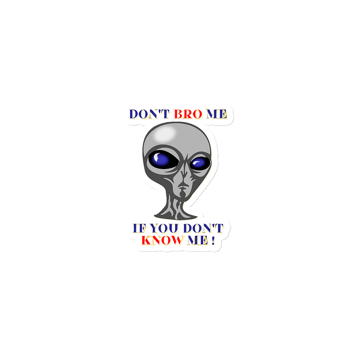 DON'T BRO ME IF YOU DON'T KNOW ME product image (1)