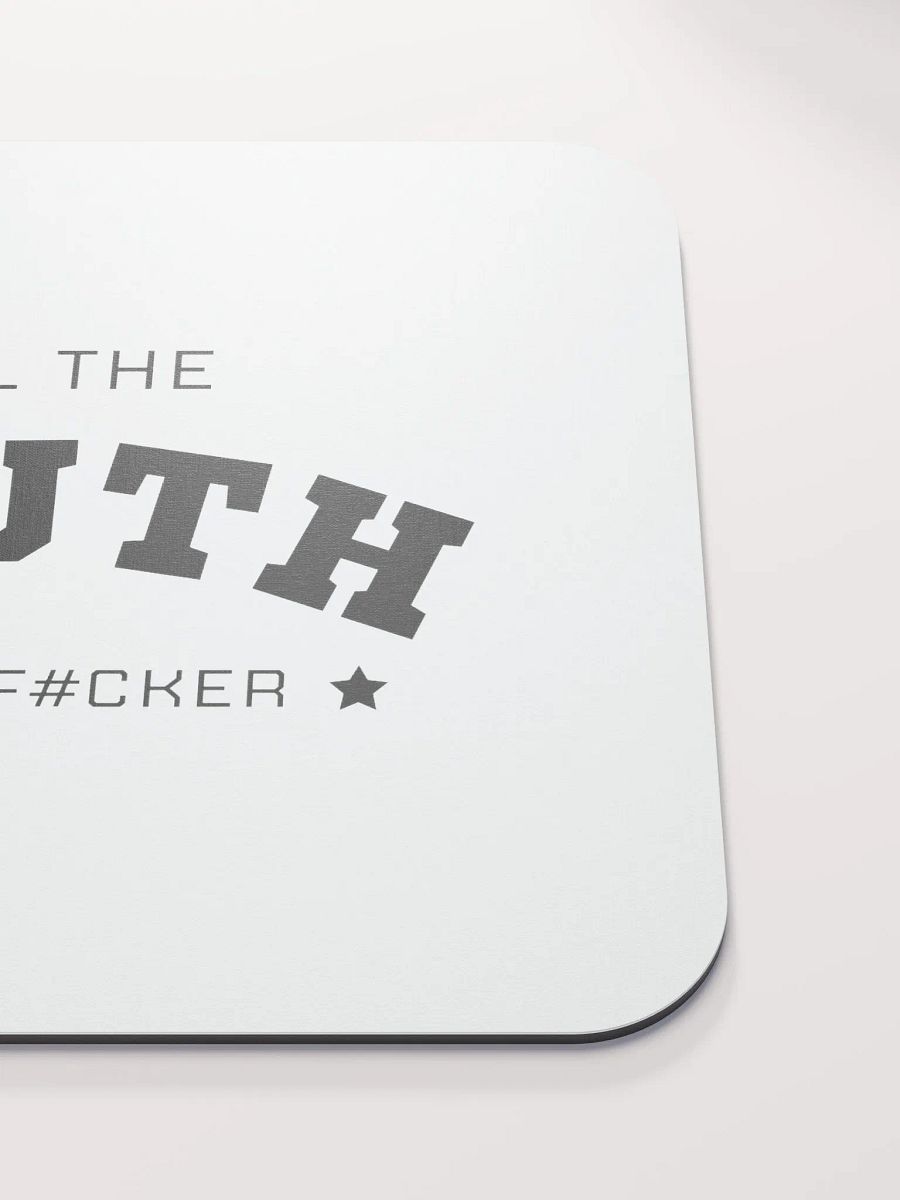 Tell The Truth Motherf#cker - Mousemat product image (5)