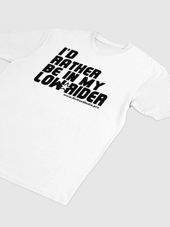 "I’d Rather Be in My Lowrider" T-Shirt – Motion Media Exclusive 🚗💨🔥 product image (9)