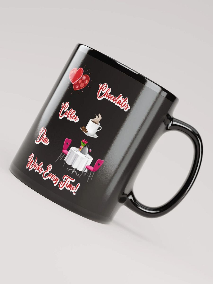 Chocolates, Coffee, Dine, Works Every Time Valentine's Day Black Mug product image (7)