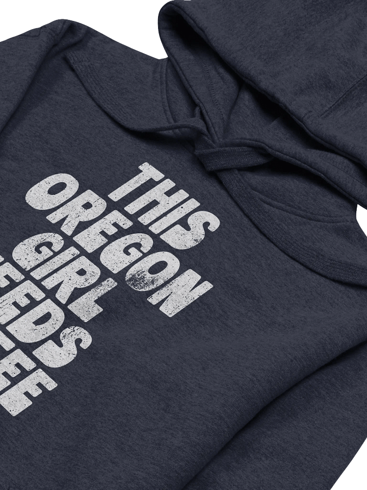 THIS OREGON GIRL NEEDS COFFEE HOODIE product image (2)