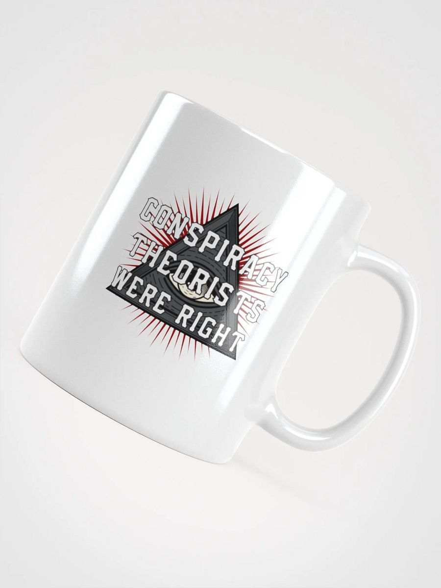 Conspiracy Theorists Were Right! - White Mug product image (4)