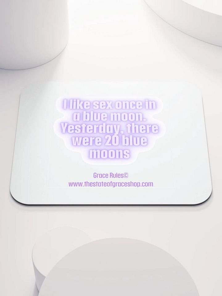 FUNNY DESK MATS 4 U “I like sex once in a blue moon. Yesterday, there were 20 blue moons” product image (1)