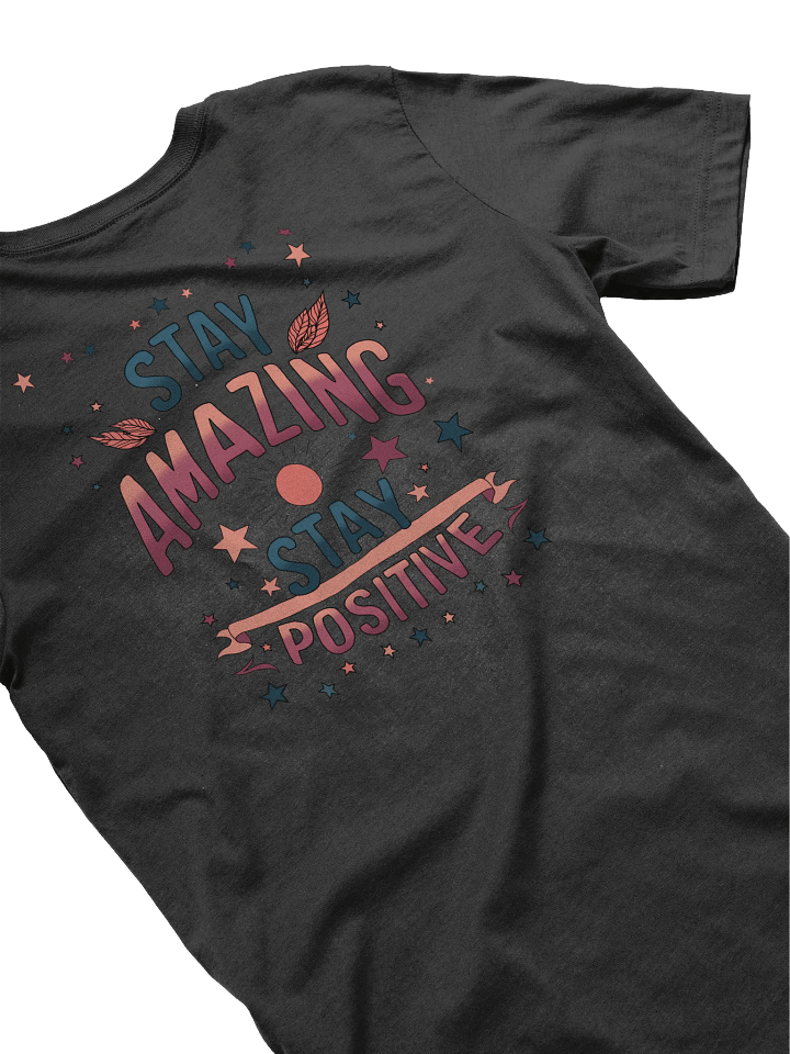 Stay Amazing, Stay Positive - Unisex Tee product image (1)