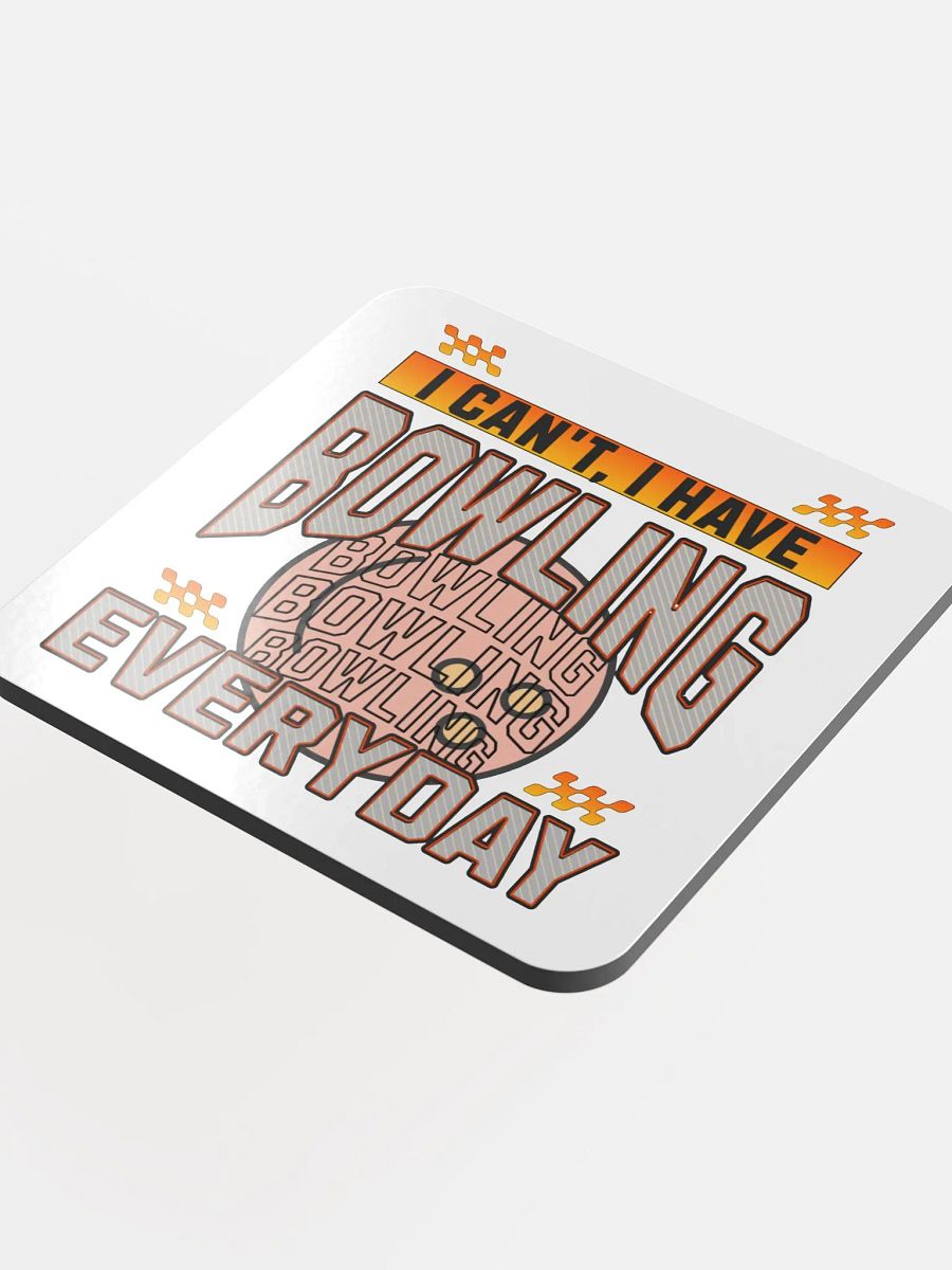 I Cant I Have Bowling Everyday Cork Coaster product image (4)