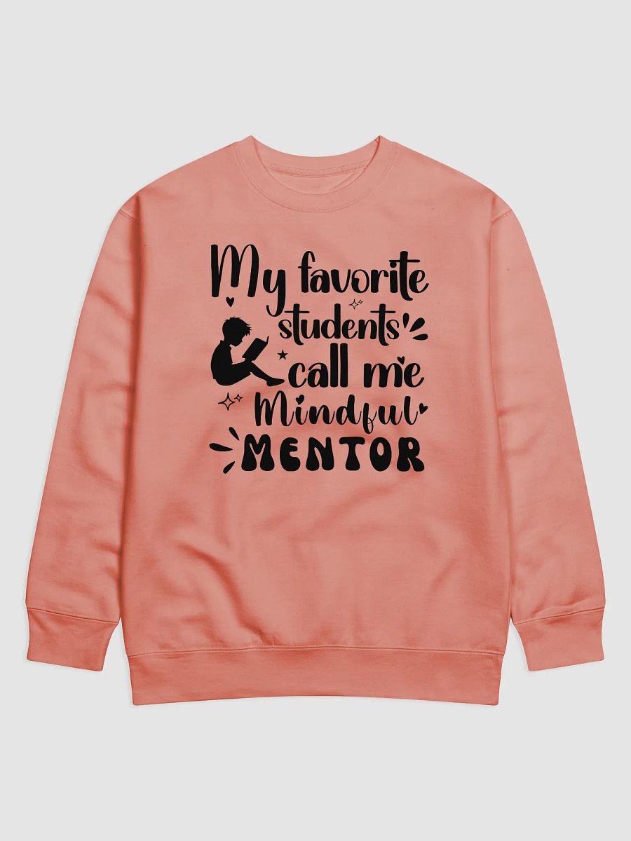 My favorite Students Call Me Mindful Mentor, Teacher Heritage Sweatshirt product image (3)