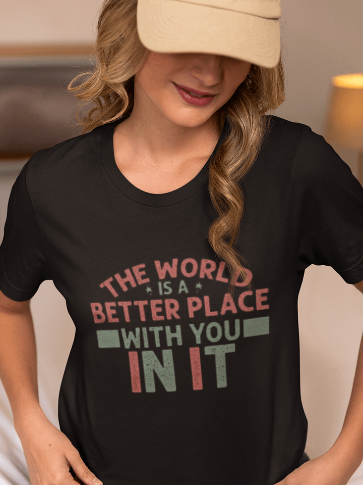 The World Is A Better Place With You In It Tee product image (1)