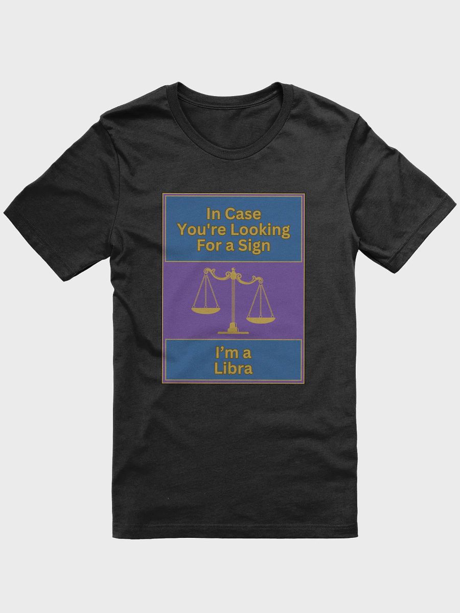 In Case You’re Looking For A Sign Libra Zodiac Sign T-Shirt, Zodiac Sign Vibes T-Shirt, Libra T-Shirt, Astrological T-shirt product image (2)