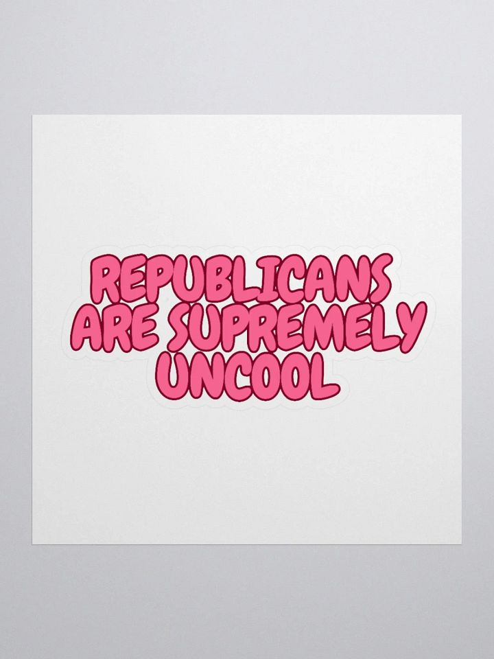Republicans are Supremely Uncool Sticker product image (1)