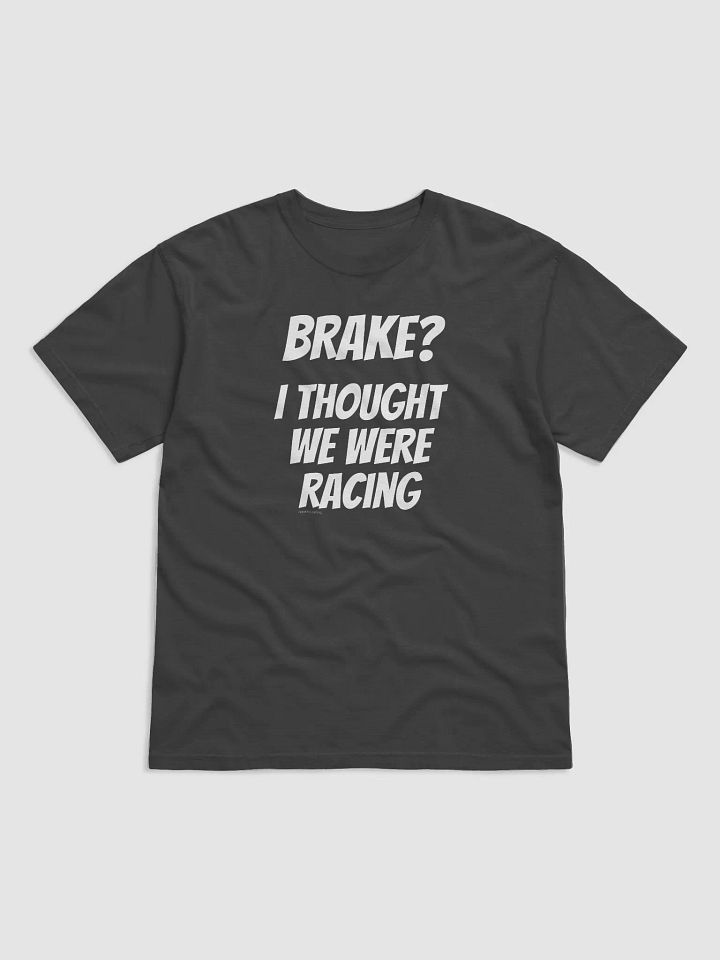 Brake? Tee product image (4)