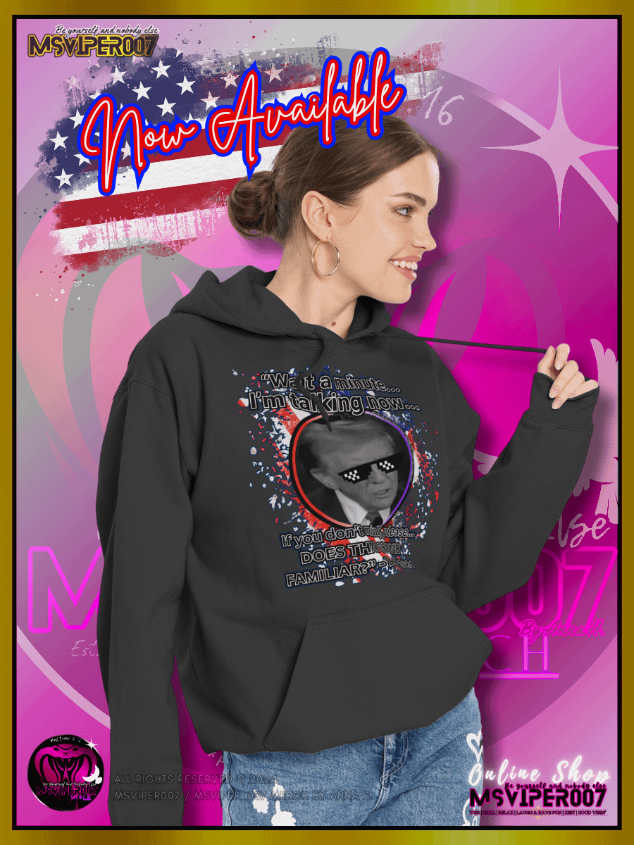 Hoodie - MsViper007's "Does That Sound Familiar?" - 2024 U.S. Elections Hoodies By Anna H. product image (7)