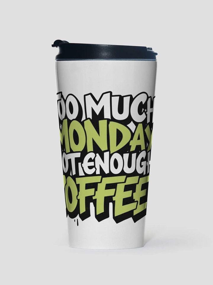 Too much Monday product image (1)