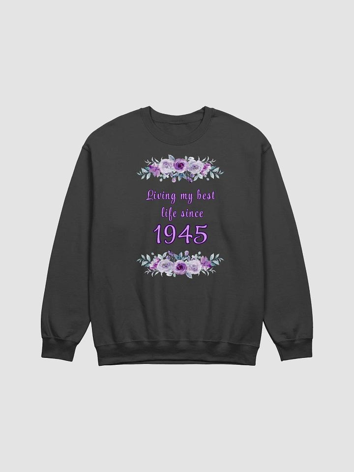 Best Life since 1945 classic Crewneck sweatshirt product image (1)