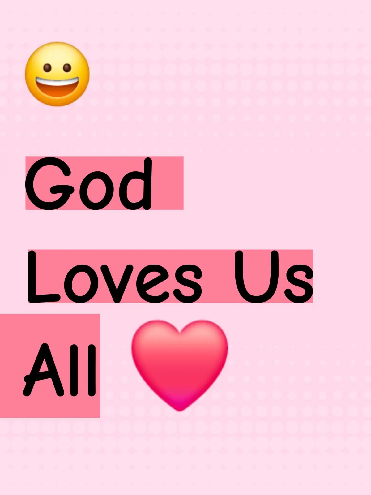 I Love Everything God Does Even When It Hurts. Amen!