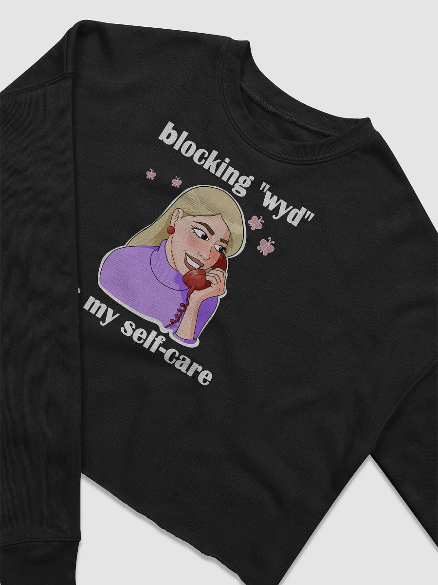 blocking "wyd" is my self-care - CROP sweatshirt, raw hem product image (2)