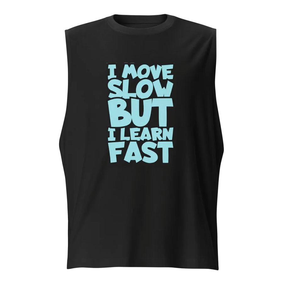 I Move Slow But I Learn Fast Tank Top product image (1)