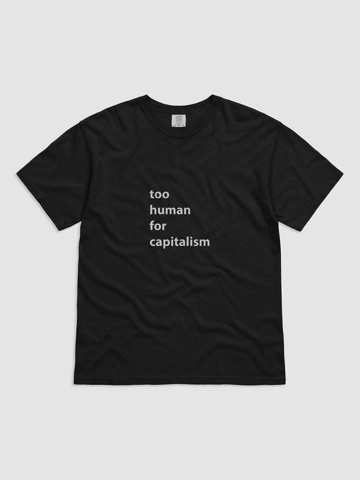 Too Human for Capitalism t-shirt product image (1)