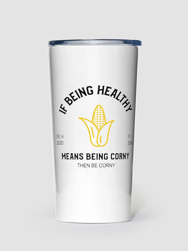 Corny Is Healthy - Tumbler product image (1)