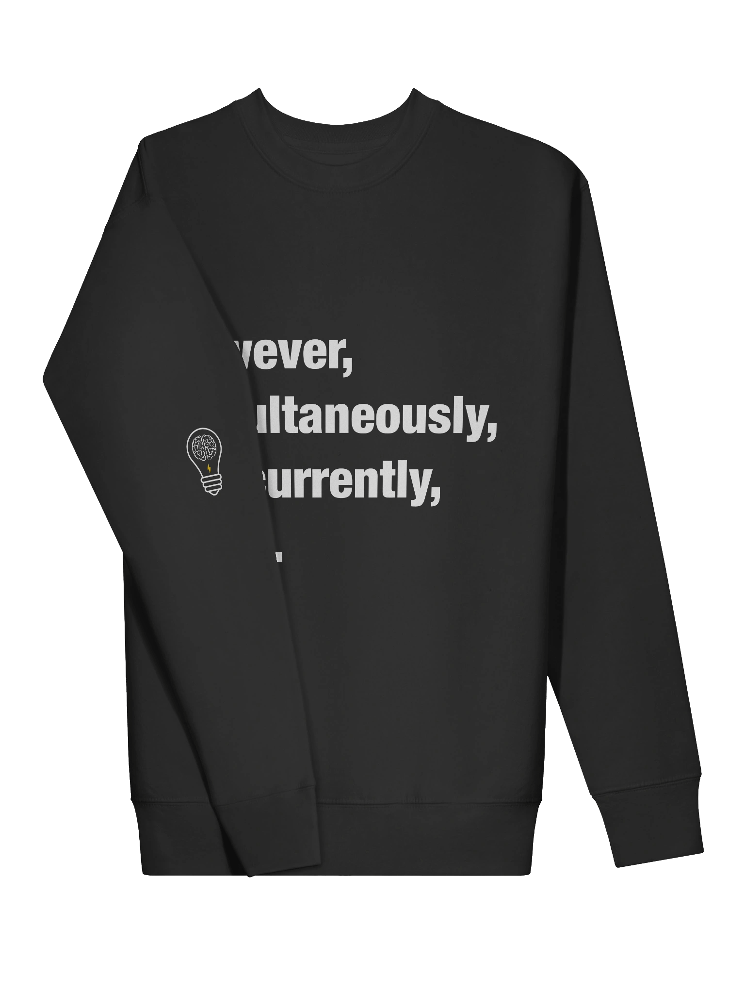 However, Simultaneously, Concurrently, And... Sweatshirt product image (3)